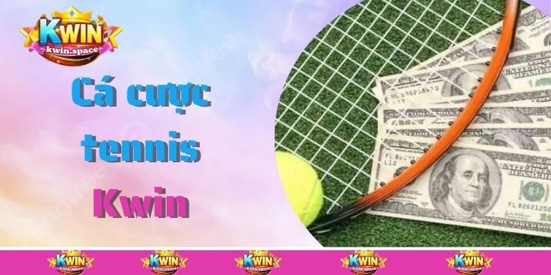 Cá Cược Tennis – Bộ Môn Đổi Thưởng Siêu Hấp Dẫn Tại Kwin