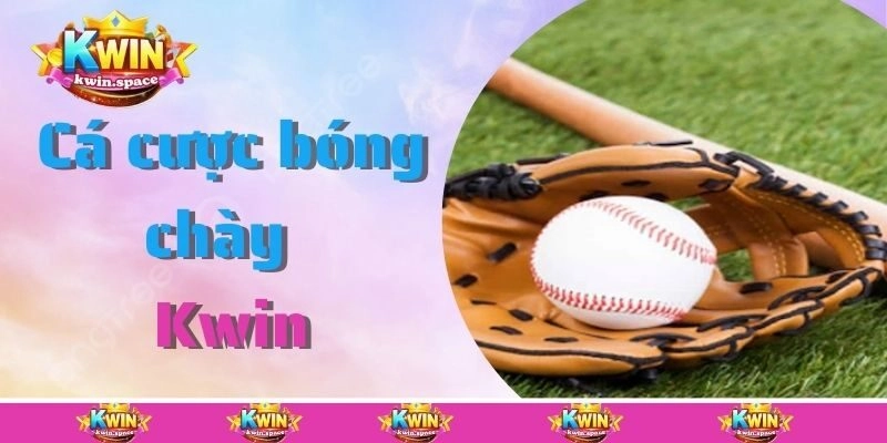 Hướng Dẫn Cá Cược Bóng Chày Chuẩn Xác Nhất Cùng Kwin